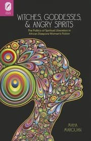 Tapa de Witches Goddesses And Angry Spirits The Politics Of Spiritual Liberation In African Diaspora Womens Fiction