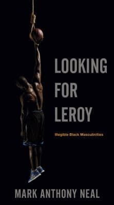 Tapa de Looking For Leroy Illegible Black Masculinities