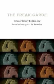 Tapa de The Freakgarde Extraordinary Bodies And Revolutionary Art In America