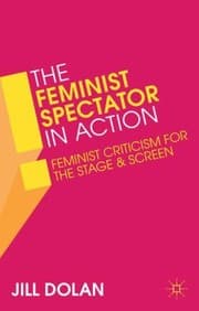 Tapa de The Feminist Spectator In Action Feminist Criticism For The Stage And Screen