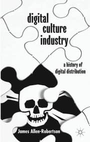 Tapa de Digital Culture Industry A History Of Digital Distribution