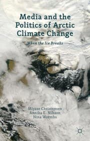 Tapa de Media And The Politics Of Arctic Climate Change When The Ice Breaks