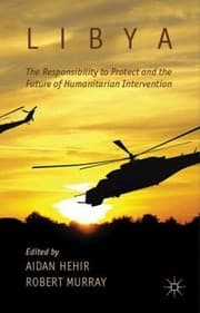 Tapa de Libya The Responsibility To Protect And The Future Of Humanitarian Intervention