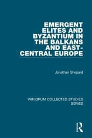 Tapa de Emergent Elites And Byzantium In The Balkans And Eastcentral Europe