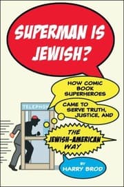 Tapa de Superman Is Jewish How Comic Book Superheroes Came To Serve Truth Justice And The Jewishamerican Way