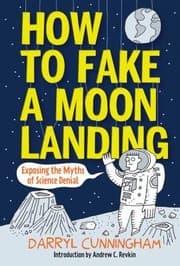 Tapa de How To Fake A Moon Landing Exposing The Myths Of Science Denial