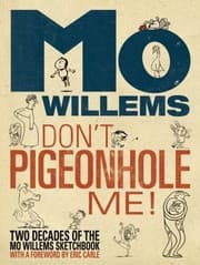 Tapa de Dont Pigeonhole Me Two Decades Of The Mo Willems Sketchbook