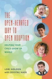 Tapa de The Openhearted Way To Open Adoption Helping Your Child Grow Up Whole