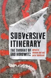 Tapa de Subversive Itinerary The Thought Of Gad Horowitz
