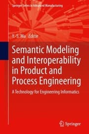 Tapa de Semantic Modeling And Interoperability In Product And Process Engineering A Technology For Engineering Informatics