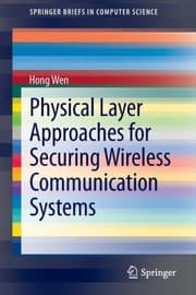 Tapa de Physical Layer Approaches For Securing Wireless Communication Systems