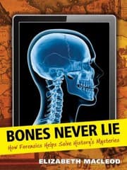 Tapa de Bones Never Lie How Forensics Helped Solve Historys Mysteries