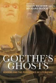Tapa de Goethes Ghosts Reading And The Persistence Of Literature