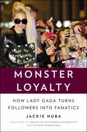 Tapa de Monster Loyalty How Lady Gaga Turns Followers Into Fanatics