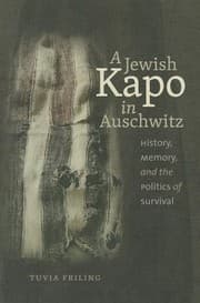 Tapa de A Jewish Kapo In Auschwitz History Memory And The Politics Of Survival