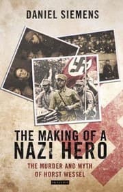 Tapa de The Making Of A Nazi Hero The Murder And Myth Of Horst Wessel