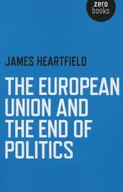 Tapa de The European Union And The End Of Politics
