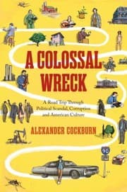 Tapa de A Colossal Wreck A Road Trip Through Political Scandal Corruption And American Culture