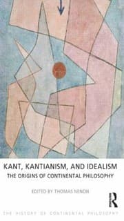 Tapa de Kant Kantianism And Idealism The Origins Of Continental Philosophy
