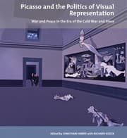Tapa de Picasso And The Politics Of Visual Representation War And Peace In The Era Of The Cold War And Since