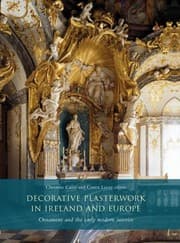 Tapa de Decorative Plasterwork In Ireland And Europe Ornament And The Early Modern Interior