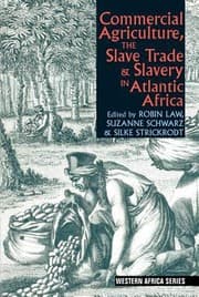 Tapa de Commercial Agriculture The Slave Trade And Slavery In Atlantic Africa