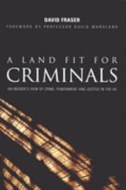 Tapa de A Land Fit For Criminals An Insiders View Of Crime Punishment And Justice In England And Wales