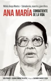 Tapa de Ana Mara Combatiente De La Vida Mlida Anaya Montes Salvadorea Maestra Guerrillera