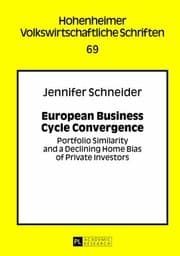 Tapa de European Business Cycle Convergence Portfolio Similarity And A Declining Home Bias Of Private