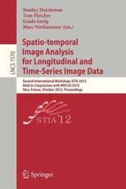 Tapa de Spatiotemporal Image Analysis For Longitudinal And Timeseries Image Data Second International Workshop Stia 2012 Held In Conjunction With Miccai 2012 Nice France October 1 2012 Proceedings