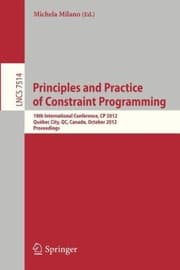 Tapa de Principles And Practice Of Constraint Programming 18th International Conference Cp 2012 Qubec City Canada October 812 2012 Proceedings