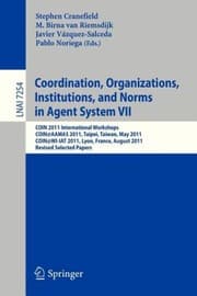 Tapa de Coordination Organizations Institutions And Norms In Agent Systems Vii Coin 2011 International Workshops Coinaamas 2011 Taipei Taiwan May 3 2011 Coinwiiat 2011 Lyon France August 22 2011 Revised Selected Papers
