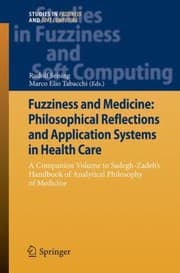 Tapa de Fuzziness And Medicine Philosophical Reflections And Application Systems In Health Care A Companion Volume To Sadeghzadehs Handbook Of Analytical Philosophy Of Medicine