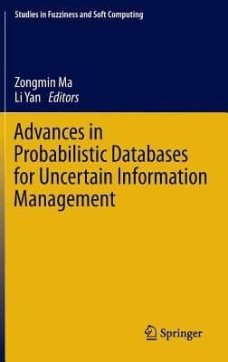 Tapa de Advances In Probabilistic Databases For Uncertain Information Management