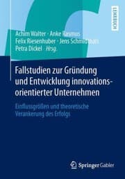 Tapa de Fallstudien Zur Grndung Und Entwicklung Innovationsorientierter Unternehmen Einflussgren Und Theoretische Verankerung Des Erfolgs