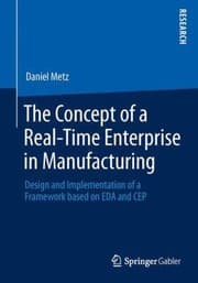 Tapa de The Concept Of A Realtime Enterprise In Manufacturing Design And Implementation Of A Framework Based On Eda And Cep