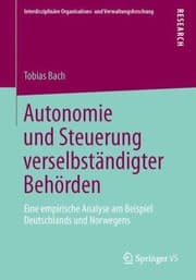 Tapa de Autonomie Und Steuerung Verselbstandigter Behorden
            
                Interdisziplinare Organisations Und Verwaltungsforschung