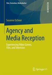 Tapa de Agency And Media Reception Experiencing Video Games Film And Television