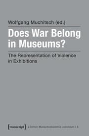 Tapa de Does War Belong In Museums The Representation Of Violence In Exhibitions