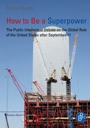 Tapa de How To Be A Superpower The Public Intellectual Debate On The Global Role Of The United States After September 11