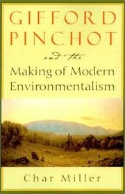 Tapa de Gifford Pinchot and the Making of Modern Environmentalism (Pioneers of Conservation)