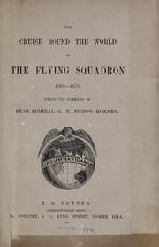 Tapa de The Cruise round the World of the Flying Squadron 1869-1870, under the command of Rear Admiral G.T. Phipps-Hornby. (Compiled by J.B., with the assistance of Henry Cavendish.) [With plates and a map.].