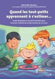 Tapa de Quand les tout-petits apprennent à s'estimer...:|Guide théorique et recueil d'activités pour favoriser l'estime de soi des enfants de 3 à 6 ans