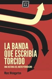 Tapa de La banda que escribía torcido : una historia del nuevo periodismo. - 2. edición