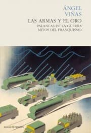 Tapa de Las armas y el oro : palancas de la guerra, mitos del franquismo. - 1. ed.