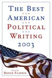 Tapa de The Best American Political Writing 2003 (Best American Political Writing)