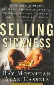 Tapa de Selling sickness : how the world's biggest pharmaceutical companies are turning us all into patients