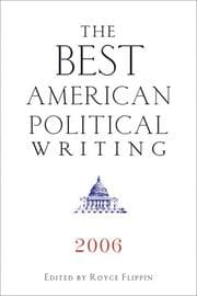Tapa de The Best American Political Writing 2006 (Best American Political Writing)