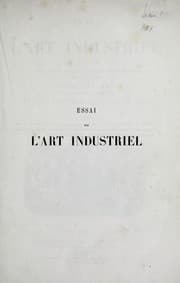 Tapa de Essai sur l'art industriel, comprenant l'études des produits les plus célèbres de l'industrie à toutes les époques, et des œuvres les plus remarquées à l'Exposition universelle de Londres en 1851, et à l'Exposition de Paris en 1855