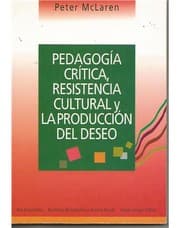 Tapa de Pedagogia critica, resistencia cultural, y la produccion del deseo